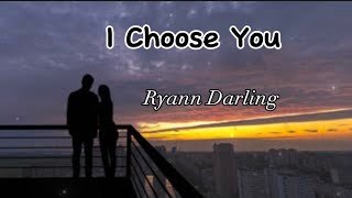 Miniatura de vídeo de "Ryann Darling - I Choose You (Lyrics)"