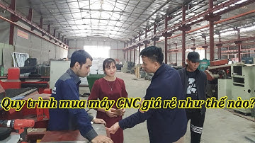 {Gợi ý} Quy trình mua máy CNC giá rẻ như thế nào?