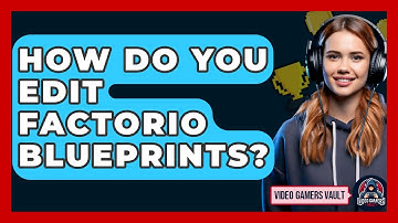 How Do You Edit Factorio Blueprints? - Video Gamers Vault