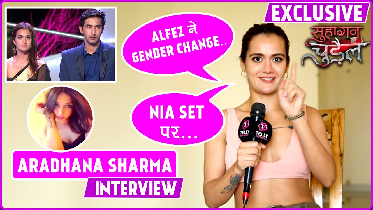 Актриса Сухаган Чудаил Арадхана Шарма об изменении пола Альфеса, Баш Бхавья и похвалила Ниа Шарму