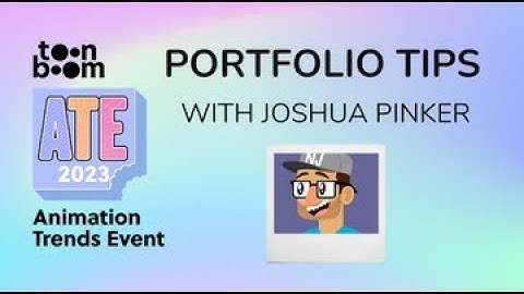 Portfolio Tips with Joshua Pinker l Animation Trends Event 2023
