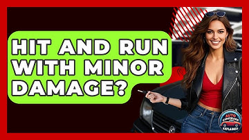 Hit And Run With Minor Damage? - Auto Coverage Explained