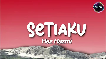 Hez Hazmi - Setiaku LIRIK lirik
