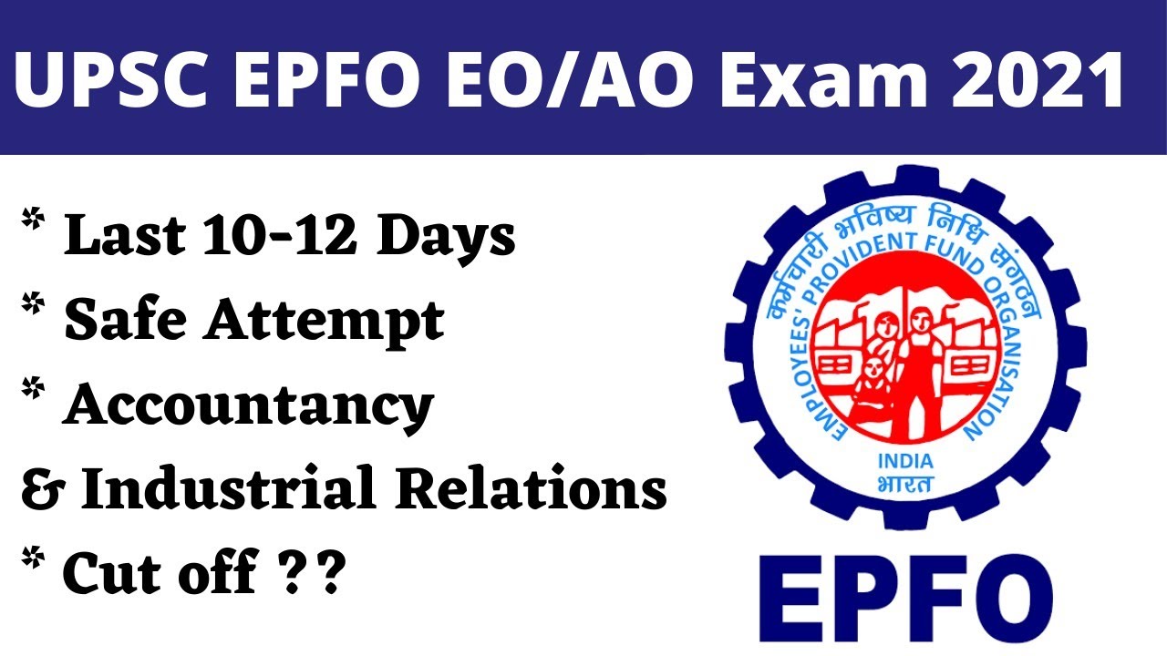 UPSC EPFO EO/AO Exam 2021 Last 10-12 Days Strategy | Safe Attempt | Accountancy , IR & Cut Off ???