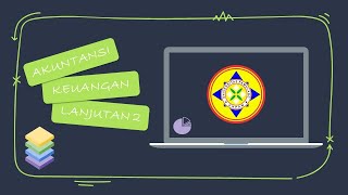 AKUNTANSI KEUANGAN LANJUTAN 2 - KONSOLIDASI LAPORAN LABA RUGI DAN LABA DITAHAN