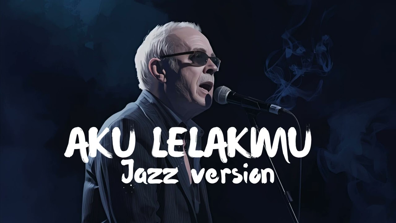 AKU LELAKIMU (Jazz Version) 