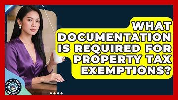 What Documentation Is Required For Property Tax Exemptions? - Property Taxes Uncovered