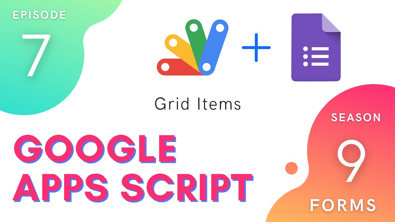Grid items - Episode 9.7 | Apps Script ~ Forms Service - YouTube