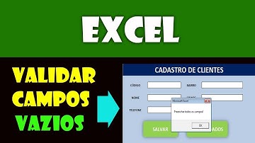 Como Validar Campos Vazios Para Que Seja Exibida Uma Mensagem Via VBA Pelo Excel