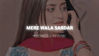 Mere Wala Sardar | (SLOWED+REVERB) || @gamebaidoithuong6888