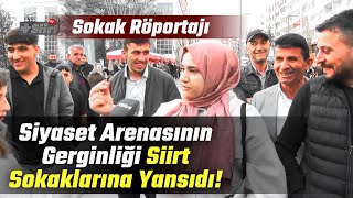 Siyaset Arenasının Gerginliği Siirt Sokaklarına Yansıdı