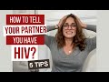 how to tell your partner you have hiv // hiv & dating