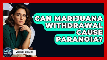 Can Marijuana Withdrawal Cause Paranoia? - Mind Over Substance