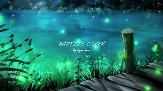 Kyra Love - Baptize (Chloe x Halle Cover)