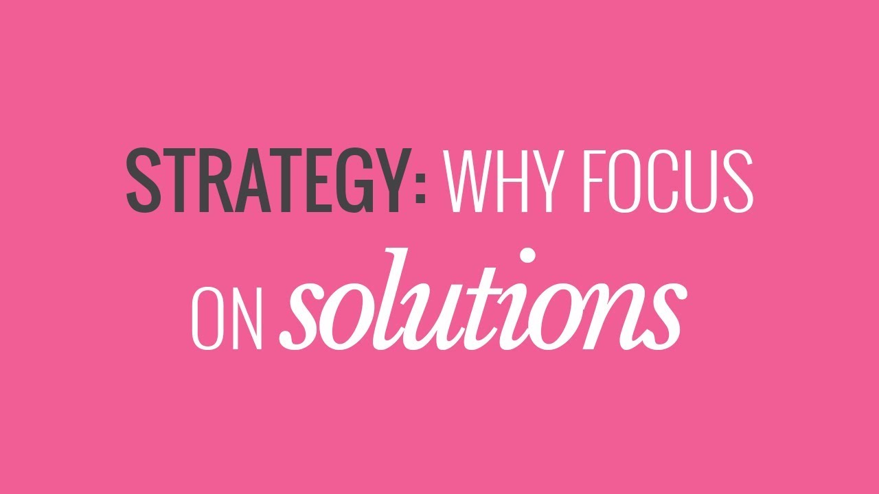 Why focus on solutions - YouTube