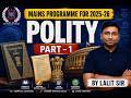 MAINS PROGRAM FOR -2025-26 |POLITY |BY LALIT SIR | #mains #civilservicepreparation #oaspreparation