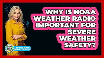 Why Is NOAA Weather Radio Important For Severe Weather Safety? - Weather Watchdog