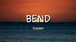 Kayden - BEND (lyrics)