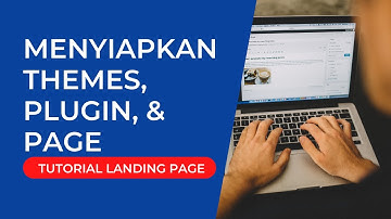 Cara Membuat Landing Page Dengan Wordpress Part 2 - Menyiapkan Theme, Plugin, dan Page