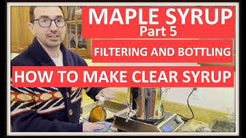 Maple Syrup: Part 5 - Filtering and Bottling Maple Syrup