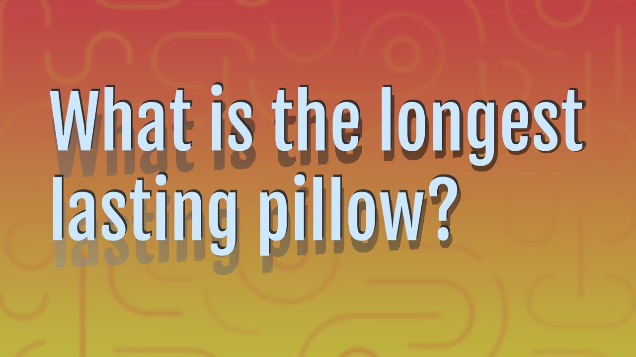 What is the longest lasting pillow? YouTube