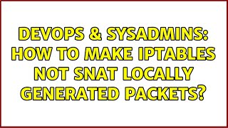 DevOps & SysAdmins: How to make iptables not SNAT locally generated packets?