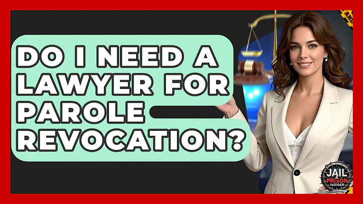 Do I Need A Lawyer For Parole Revocation? - Jail & Prison Insider