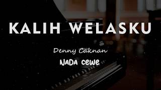 KALIH WELASKU // Denny Caknan // KARAOKE PIANO AKUSTIK NADA CEWE ( FEMALE )