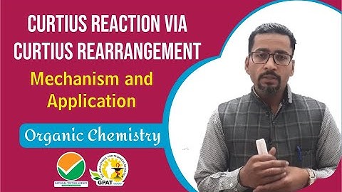 CURTIUS REACTION VIA CURTIUS REARRANGEMENT | MECHANISM & APPLICATION
