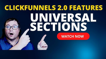 Clickfunnels 2.0 Features | Universal Sections | Scott Girard
