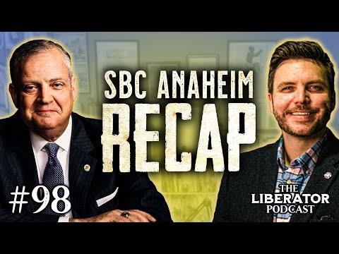 The Good, The Bad, and The Ugly of the SBC Meeting: The Liberator Podcast #98