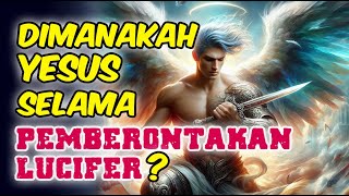 Dimanakah YESUS Saat Terjadinya Pemberontakan Lucifer?