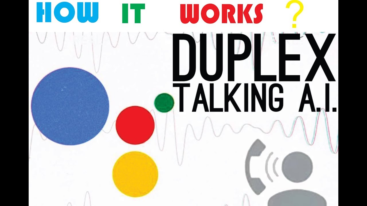 Google Duplex A.I. - How Does it Work?