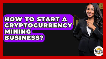 How to Start a Cryptocurrency Mining Business? - CryptoBasics360.com