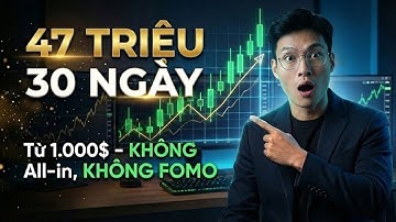 Tôi Đã Kiếm 43 Triệu Trong 30 Ngày Từ Tài Khoản 1.000$ (KHÔNG All-in, KHÔNG FOMO | Hành Trình Part18