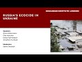 Russia&#39;s Ecocide in Ukraine