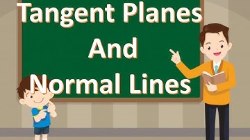 Tangent Planes and Normal Lines