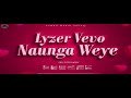 Lyzer Vevo Naunga Weye Official Audio Lyzervevo Love Naunaweye 