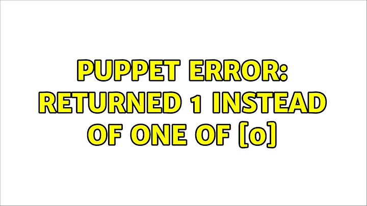 Puppet error: returned 1 instead of one of [0]