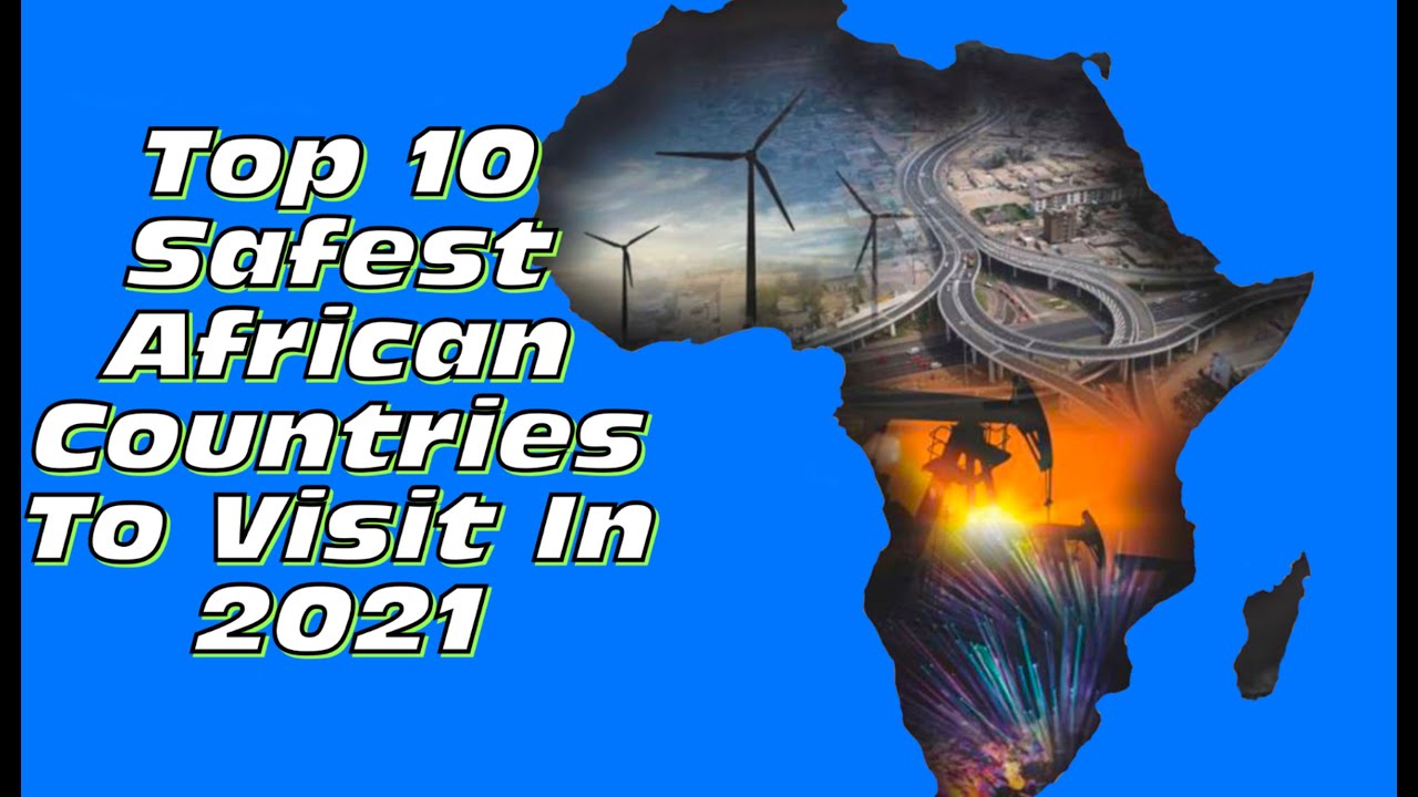 Top 10 Safest African Countries To Visit In 2021 Best African