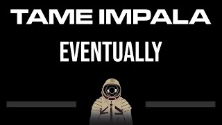 Tame Impala • Eventually (CC) (Upgraded Video) 🎤 [Karaoke] [Instrumental Lyrics]