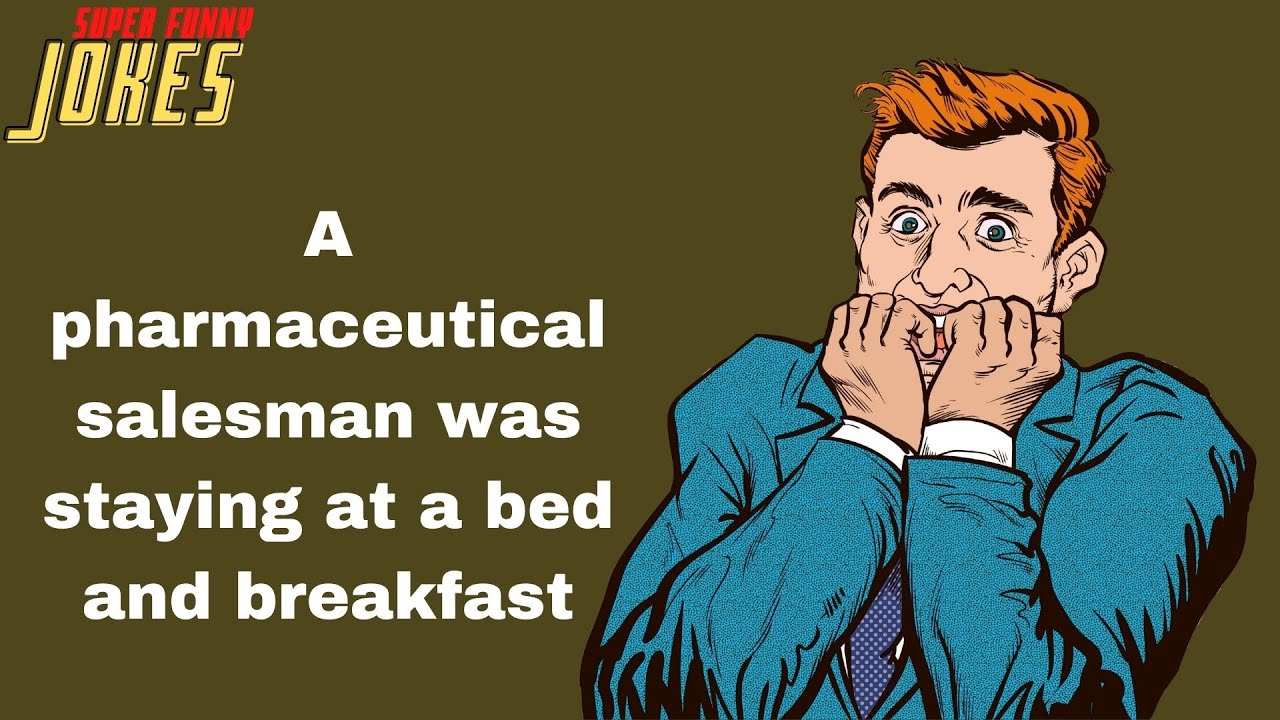 Daily Super Funny Joke: A pharmaceutical salesman was staying at a bed and breakfast