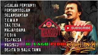 10 LAGU PEDIH PALING DICARI - ALBUM RHOMA IRAMA MENGGELEGAR