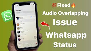 How To Fix Whatsapp Status Audio Overlapping Issue On Iphone - Solved 100% Working
