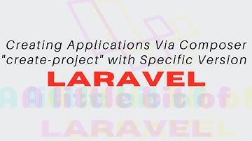 Laravel - Creating Applications Via Composer "create-project" with Specific Version of Laravel