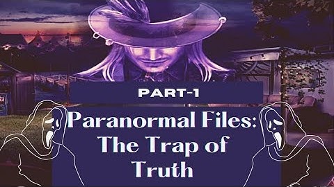 Paranormal Files:The Trap of Truth Game || Part 1 || @playwithzerin24