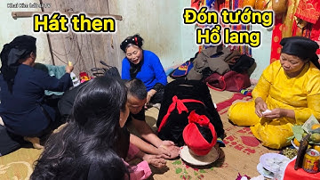 Hát then rất hay đón tướng hổ lang lễ lẩu then Đức tăng binh P8