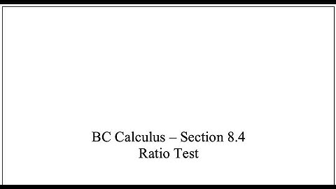 BC Calc - Sect 8.4 - Ratio Test