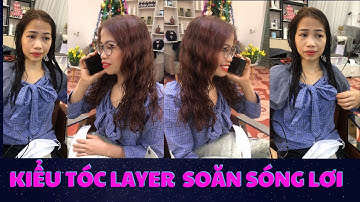 KIỂU TÓC LAYER SOĂN SÓNG LƠI