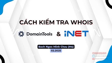 Cách Kiểm Tra Whois Tên Miền Trên DomainTools & INET | Tra Cứu Thông Tin Website | Chaubnm3